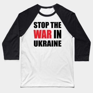 Stop The War In Ukraine Baseball T-Shirt